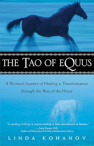 The Tao of Equus: A Woman's Journey of Healing and Transformation Through the Way of the Horse