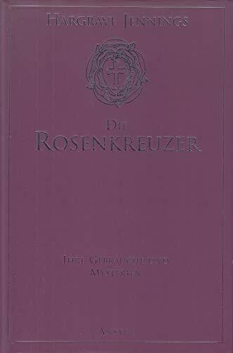 Die Rosenkreuzer: Ihre Gebräuche und Mysterien