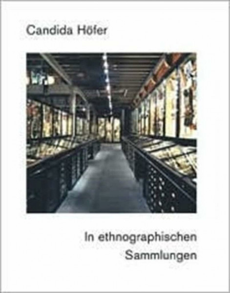 Candida Höfer. In ethnographischen Sammlungen: Zur Ausstellung im Völkerkundemuseum der Universität Zürich, 2004.