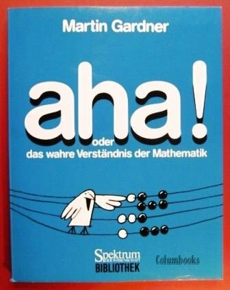 Aha! oder das wahre Verständnis der Mathematik (Spektrum der Wissenschaft Bibliothek)