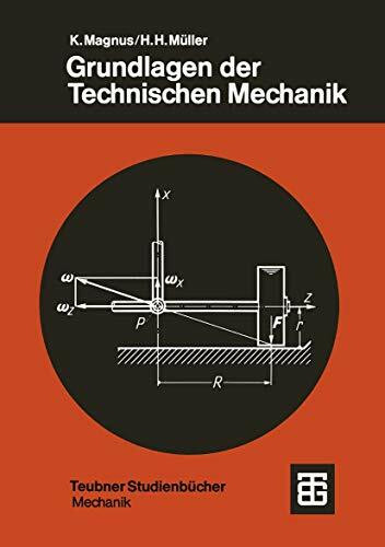 Grundlagen der Technischen Mechanik (Leitfäden der angewandten Mathematik und Mechanik - Teubner Studienbücher)