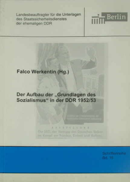 Der Aufbau der "Grundlagen des Sozialismus" in der DDR 1952/53 (Schriftenreihe des Berliner Landesbeauftragten für die Unterlagen des Staatssicherheitsdienstes der ehemaligen DDR)
