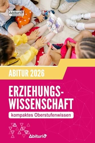 Abitur Erziehungswissenschaft (Pädagogik): kompaktes Oberstufenwissen der Sekundarstufe II zur Abiturvorbereitung