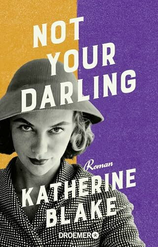 Not your Darling: Roman | »Loretta Darling ist herrlich unverfroren – eine großartige Heldin.« Josie Silver