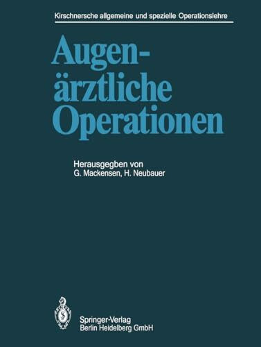 Augenärztliche Operationen (Kirschnersche allgemeine und spezielle Operationslehre, 4 / 1)