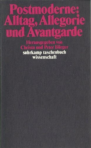 Postmoderne: der Alltag, die Allegorie und die Avantgarde (Suhrkamp Taschenbücher Wissenschaft)
