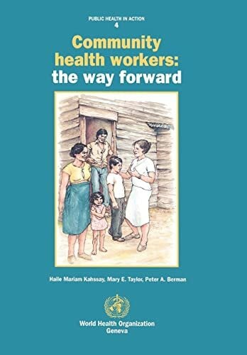 Community Health Workers: The Way Forward (Public Health in Action, 4, Band 4)