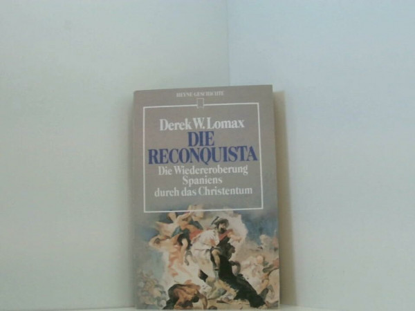 Die Reconquista. Die Wiedereroberung Spaniens durch das Christentum.