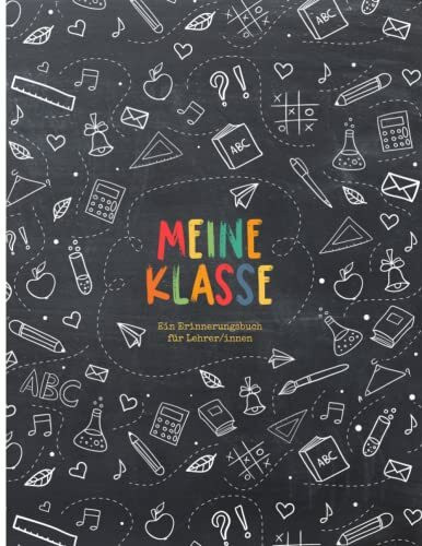 Meine Klasse - Ein Erinnerungsbuch für Lehrer/innen: Buntes Erinnerungsalbum im Freundebuch-Stil zur Erinnerung an die Schulklasse. Abschiedsgeschenk für den Lehrer oder die Lehrerin! Tafelhintergrund