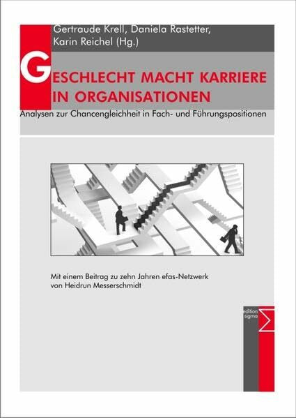 GESCHLECHT MACHT KARRIERE IN ORGANISATIONEN: Analysen zur Chancengleichheit in Fach- und Führungspositionen