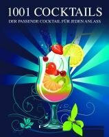 1001 Cocktails: Der passende Cocktail für jeden Anlass