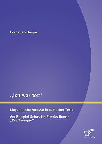 "Ich war tot : Linguistische Analyse literarischer Texte. Am Beispiel Sebastian Fitzeks Roman "Die Therapie