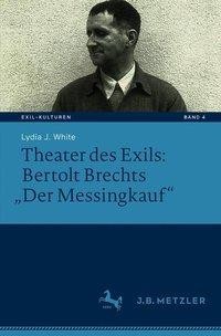 Theater des Exils: Bertolt Brechts "Der Messingkauf"