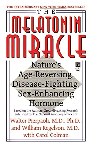 The Melatonin Miracle: Nature's Age-Reversing, Disease-Fighting, Sex-Enha