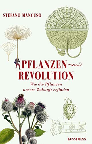 Pflanzenrevolution: Wie die Pflanzen unsere Zukunft erfinden