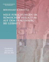 Neue Forschungen im römischen Heiligtum auf dem Frauenberg bei Leibnitz