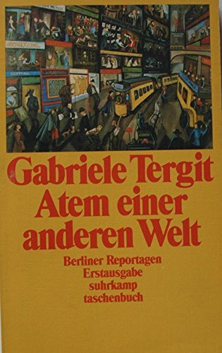 Atem einer anderen Welt. Berliner Reportagen: Berliner Reportagen. Herausgegeben und mit einem Nachwort von Jens Brüning (suhrkamp taschenbuch)