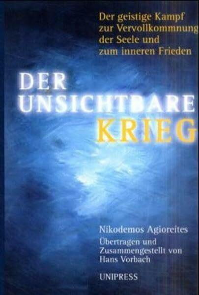 Der Unsichtbare Krieg: Der geistige Kampf zur Vervollkommung der Seele und zum inneren Frieden