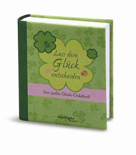 Lass dein Glück entscheiden: Orakelbuch