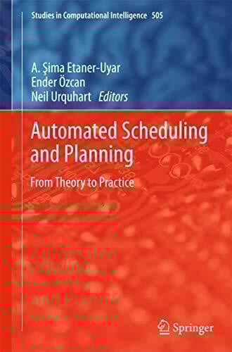 Automated Scheduling and Planning: From Theory to Practice (Studies in Computational Intelligence, 505, Band 505)
