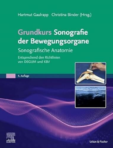 Grundkurs Sonografie der Bewegungsorgane: Sonografische Anatomie Entsprechend den Richtlinien von DEGUM und KBV