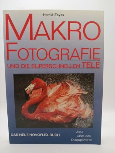 Makrofotografie und die superschnellen Tele. Das neue Novoflex- Buch.