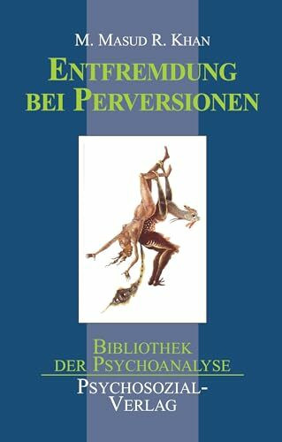 Entfremdung bei Perversionen (Bibliothek der Psychoanalyse)