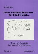 Kriege beginnen im Herzen - der Frieden auch... Kriege beginnen im Herzen - der Frieden auch...