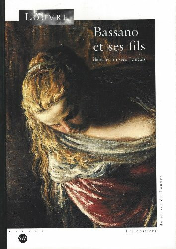 bassano et ses fils: [exposition, Paris, Musée du Louvre, salle de la Chapelle, aile Sully, 18 juin-21 septembre 1998