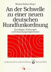 An der Schwelle zu einer neuen deutschen Rundfunkordnung. Grundlagen, Erfahrungen und Entwicklungsmöglichkeiten