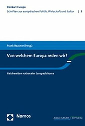 Von welchem Europa reden wir?: Reichweiten nationaler Europadiskurse (Denkart Europa, Band 5)