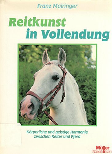 Reitkunst in Vollendung - Körperliche und geistige Harmonie zwischen Reiter und Pferd