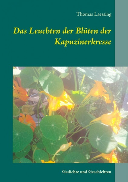 Das Leuchten der Blüten der Kapuzinerkresse