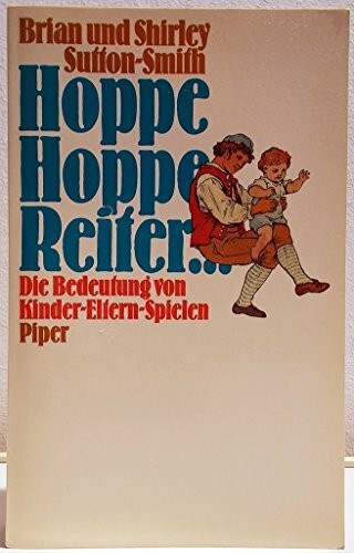 Hoppe, hoppe, Reiter. Die Bedeutung von Kinder- Eltern- Spielen