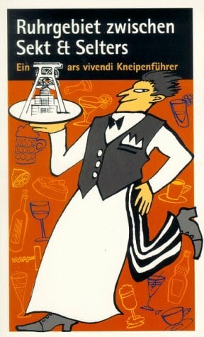 Ruhrgebiet zwischen Sekt und Selters: Der Kneipenführer Ruhrgebiet zwischen Sekt und Selters: Der Kneipenführer