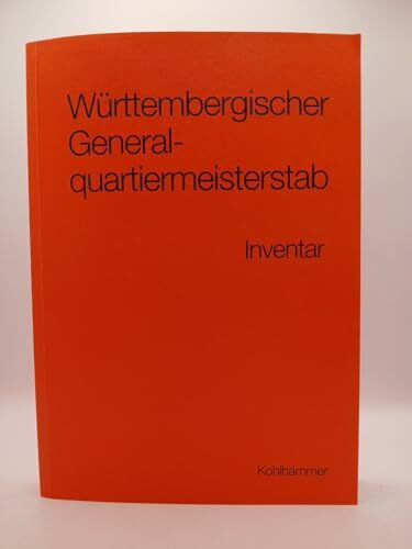 Württembergischer Generalquartiermeisterstab: Inventar des Bestands E 284a im Hauptstaatsarchiv Stuttgart (Werkhefte der Staatlichen Archivverwaltung ... / Serie B Hauptstaatsarchiv Stuttgart)