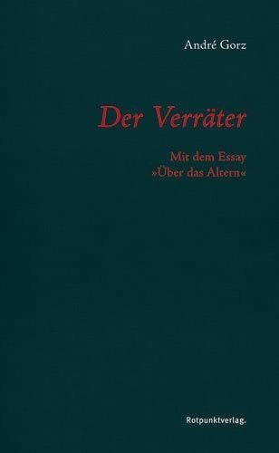 Der Verräter: Mit dem Essay "Über das Altern": Mit dem Essay "Über das Altern": Mit dem Essay "Über das Altern"