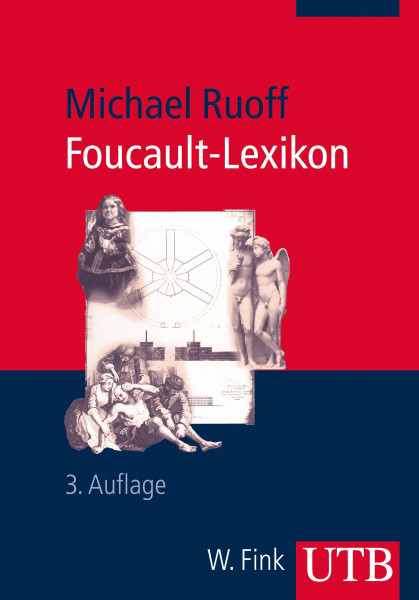 Foucault-Lexikon: Entwicklung - Kernbegriffe - Zusammenhänge