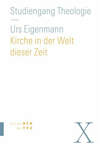 Kirche in der Welt dieser Zeit: Praktische Theologie (Studiengang Theologie, Band 10)