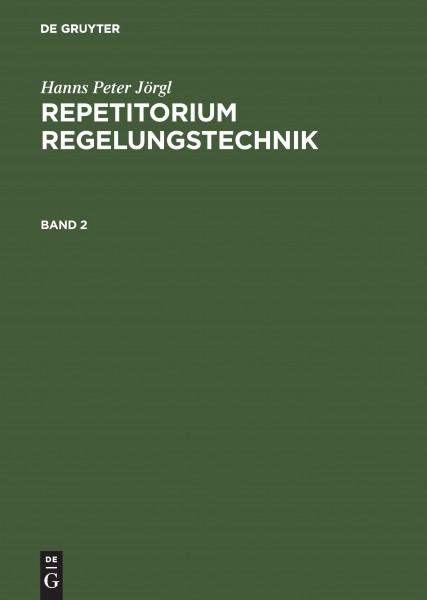 Hanns Peter Jörgl: Repetitorium Regelungstechnik. Band 2