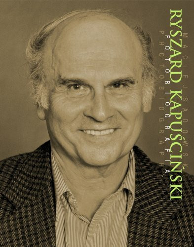 Ryszard Kapuscinski Fotobiografia