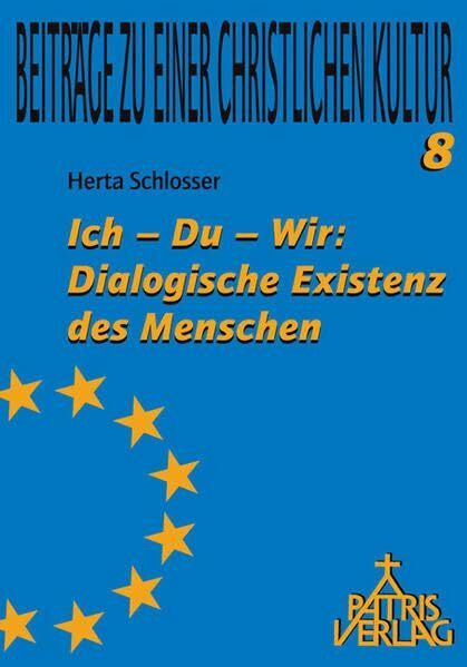 Ich - Du - Wir:: Dialogische Existenz des Menschen