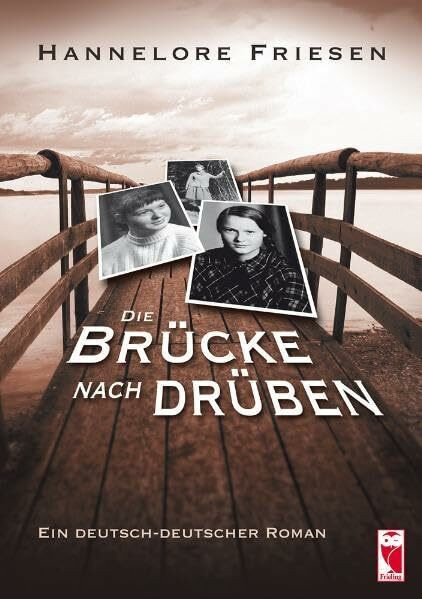 Die Brücke nach drüben: Ein deutsch-deutscher Roman (Frieling - Liebesgeschichten)