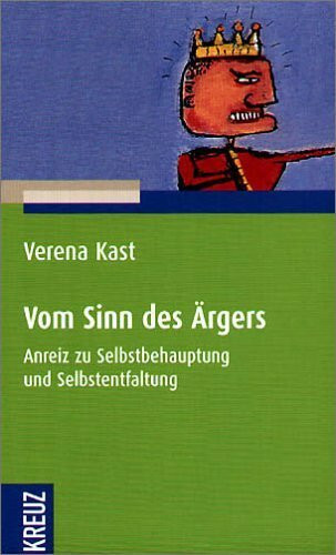 Vom Sinn des Ärgers: Anreiz zu Selbstbehauptung und Selbstentfaltung