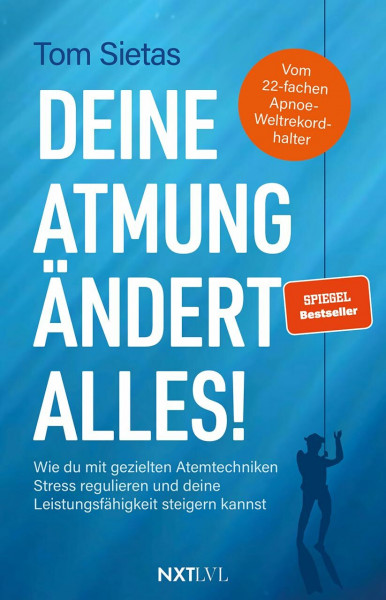 Deine Atmung ändert alles!: Spiegelbestseller von Tom Sietas, Atemtechniken gegen Stress, Resilienz & mentale Stärke aufbauen, Nervensystem ... im Alltag, Sport & Business verbessern