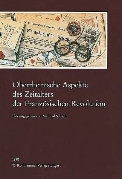 Oberrheinische Aspekte des Zeitalters der Französischen Revolution (Veröffentlichungen der Kommission für geschichtliche Landeskunde in Baden-Württemberg, Reihe B: Forschungen, 117, Band 117)