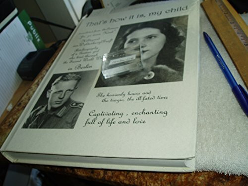 That's how it is, my child Autobiography of a German girl who lived through the war in Berlin