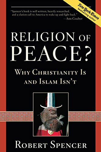 A Religion of Peace?: Why Christianity Is and Islam Isn't