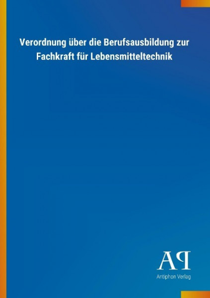 Verordnung über die Berufsausbildung zur Fachkraft für Lebensmitteltechnik