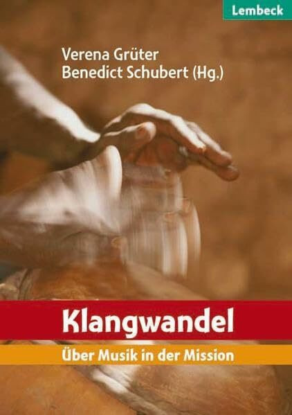 Klangwandel: Über Musik in der Mission: Über Musik in der Mission. Mit Klangbeispielen und einem Film